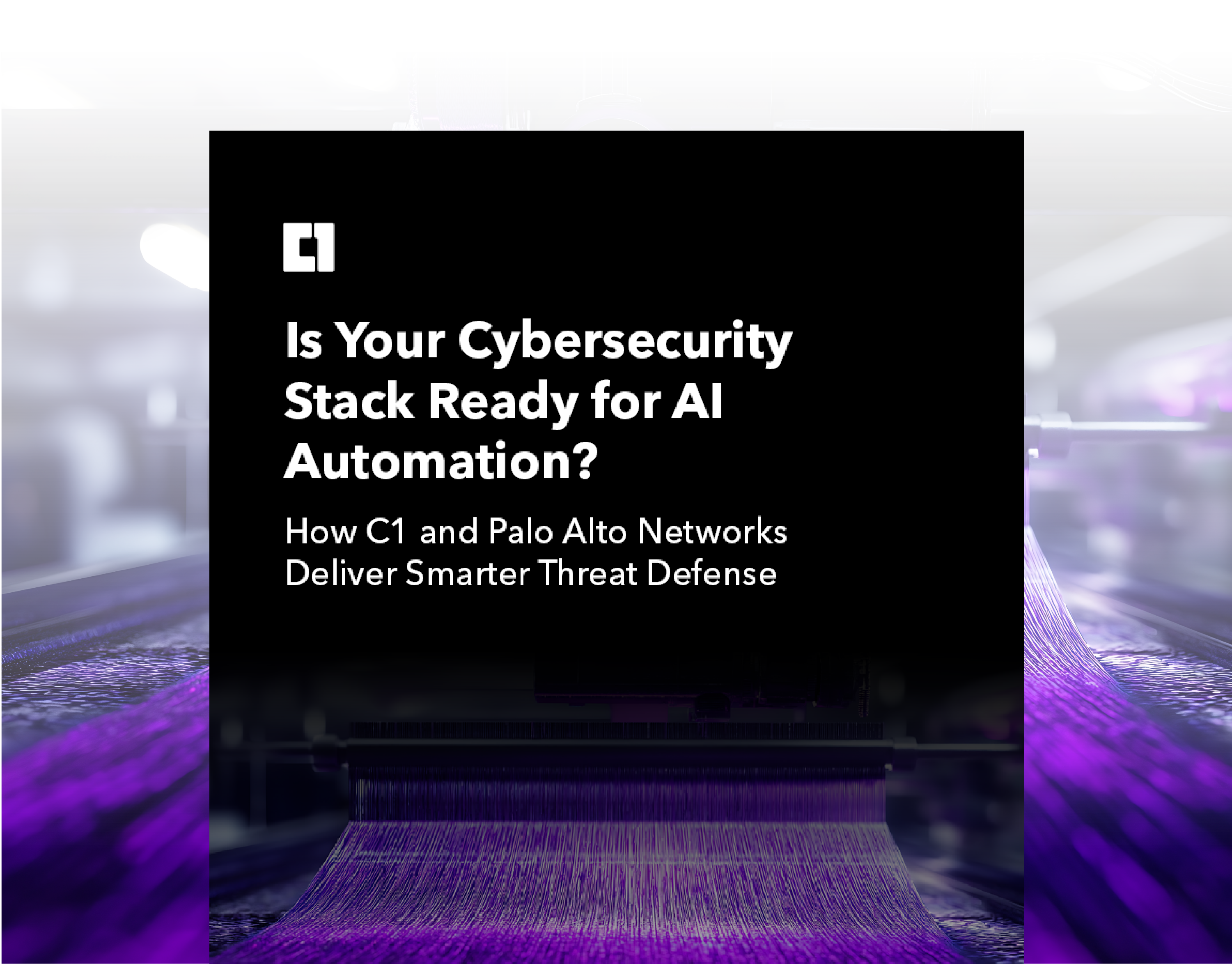 C1_Is-Your-Security-Stack-Ready-for-AI-Automation-Hero